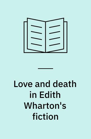 Love and death in Edith Wharton's fiction