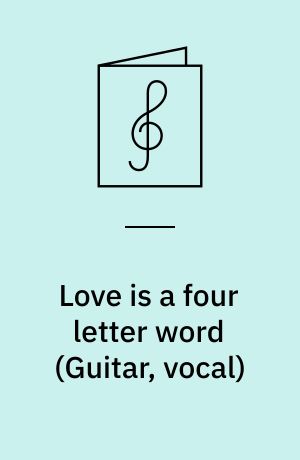 Love is a four letter word : \guitar, vocal\