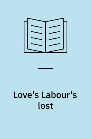 Love's Labour's lost : the Arden edition of the works of William Shakespeare