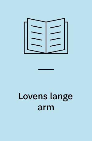 Lovens lange arm : normer, normbrud og kriminalisering i Danmark i det 18. og 19. århundrede