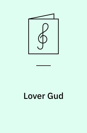 Lover Gud : 5 sange og salmer : for lige stemmer med orgel/klaver