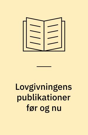 Lovgivningens publikationer før og nu