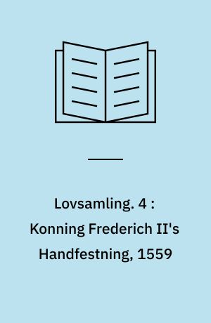 Lovsamling. 4 : Konning Frederich II's Handfestning, 1559