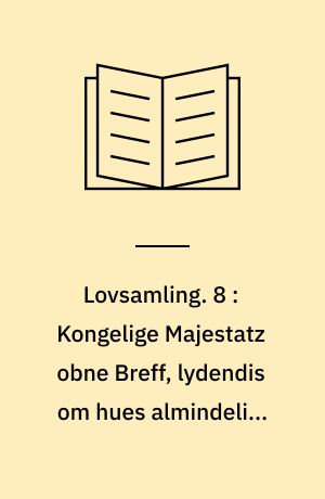 Lovsamling. 8 : Kongelige Majestatz obne Breff, lydendis om hues almindelige Mandater oc Forordning, Hans Majestat paabiuder, oc dog icke efterkommis