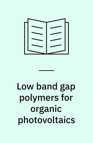 Low band gap polymers for organic photovoltaics : PhD dissertation