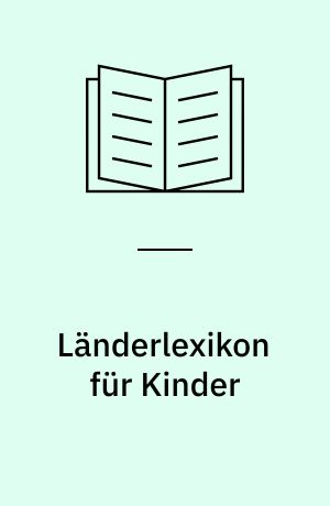 Länderlexikon für Kinder : Kontinente, Länder und Kulturen