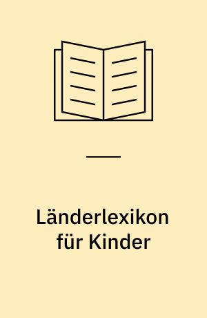 Länderlexikon für Kinder : Kontinente, Länder und Kulturen