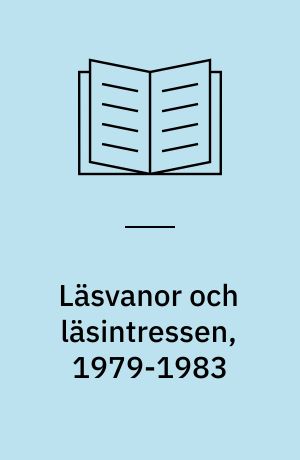 Läsvanor och läsintressen, 1979-1983 : en översikt av människors användning av morgonpress i Sverige, baserad på 1983 års läsvanestudie