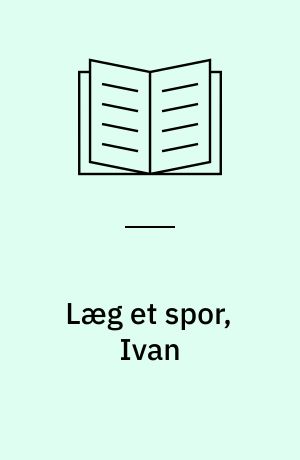 Læg et spor, Ivan