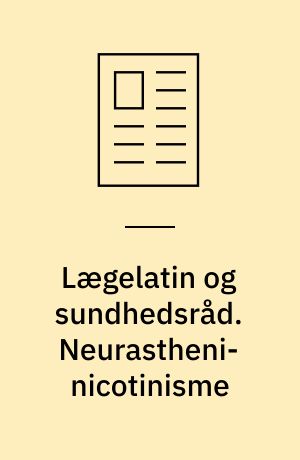 Lægelatin og sundhedsråd. Neurastheni-nicotinisme
