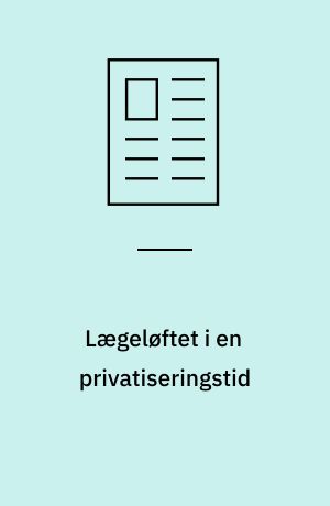Lægeløftet i en privatiseringstid