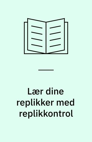 Lær dine replikker med replikkontrol : et indlæringssystem til udenadslære