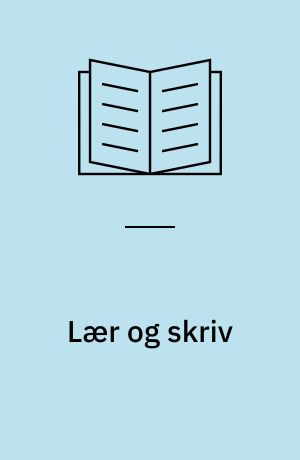 Lær og skriv : tekster om at skrive - i alle fag