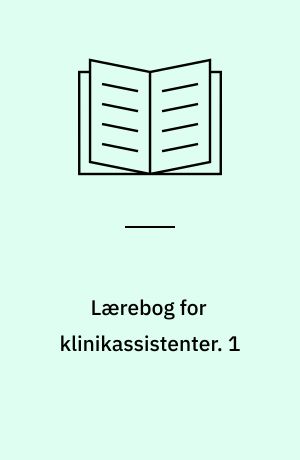 Lærebog for klinikassistenter. 1