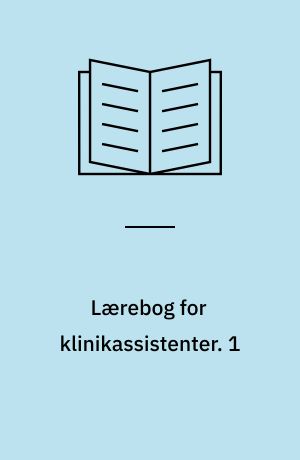 Lærebog for klinikassistenter. 1