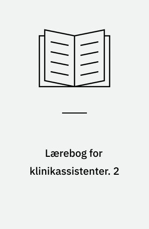 Lærebog for klinikassistenter. 2