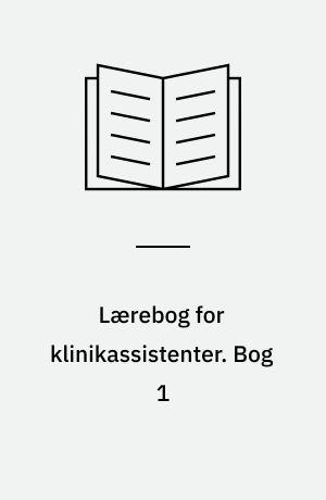 Lærebog for klinikassistenter. Bog 1