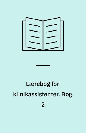 Lærebog for klinikassistenter. Bog 2
