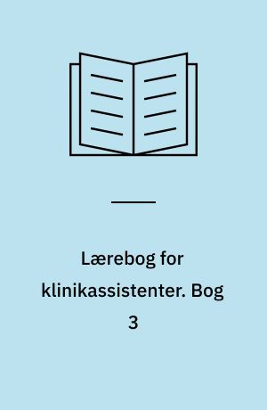 Lærebog for klinikassistenter. Bog 3