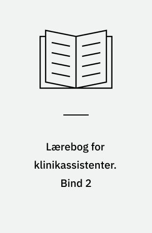 Lærebog for klinikassistenter. Bind 2