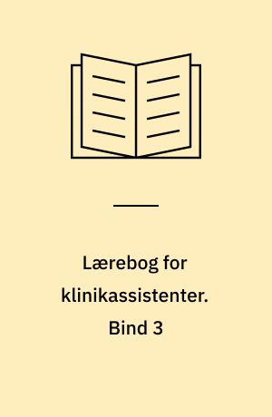 Lærebog for klinikassistenter. Bind 3