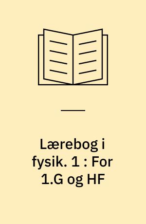 Lærebog i fysik. 1 : For 1.G og HF