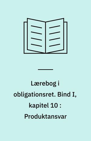 Lærebog i obligationsret. Bind I, kapitel 10 : Produktansvar