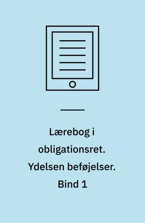 Lærebog i obligationsret. Ydelsen beføjelser. Bind 1