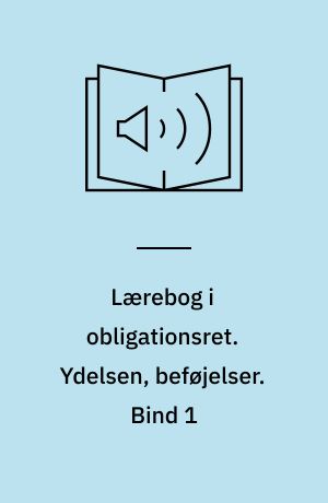 Lærebog i obligationsret. Ydelsen, beføjelser. Bind 1