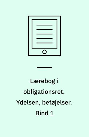 Lærebog i obligationsret. Ydelsen, beføjelser. Bind 1