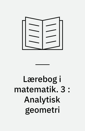 Lærebog i matematik : for gymnasiets matematisk-naturvidenskabelige linie. 3 : Analytisk geometri