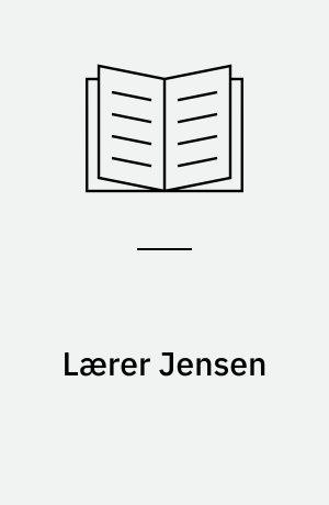Lærer Jensen : en tilfældig uge i to læreres skoleliv