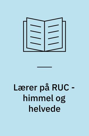 Lærer på RUC - himmel og helvede