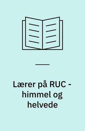 Lærer på RUC - himmel og helvede