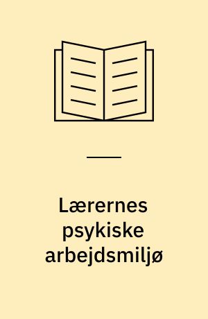 Lærernes psykiske arbejdsmiljø : københavnsundersøgelsen