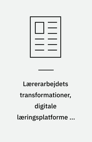 Lærerarbejdets transformationer, digitale læringsplatforme og læreres professionelle kernekompetencer