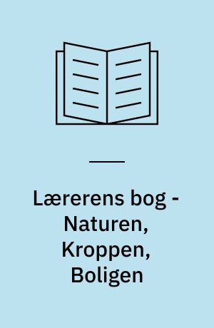 Lærerens bog - Naturen, Kroppen, Boligen