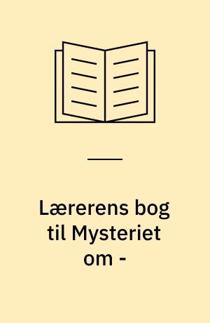 Lærerens bog til Mysteriet om -