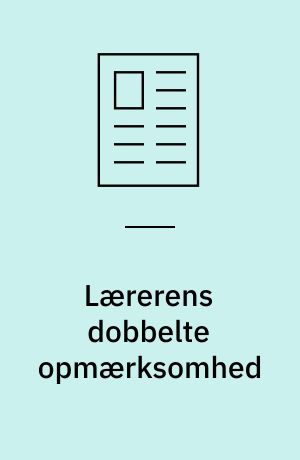 Lærerens dobbelte opmærksomhed