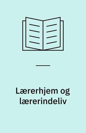 Lærerhjem og lærerindeliv : erindringer fra Sønderjylland 1871-1920
