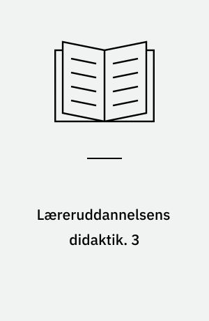 Læreruddannelsens didaktik. 3