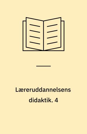 Læreruddannelsens didaktik. 4