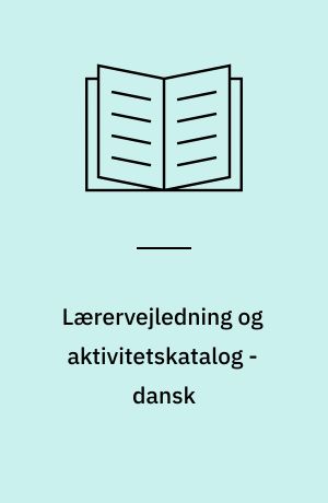 Lærervejledning og aktivitetskatalog - dansk