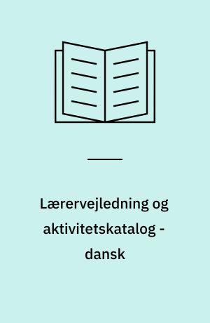 Lærervejledning og aktivitetskatalog - dansk