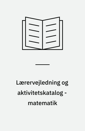 Lærervejledning og aktivitetskatalog - matematik