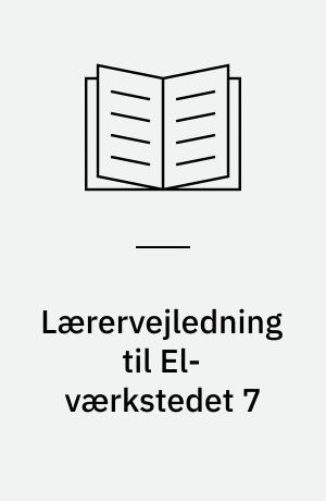 Lærervejledning til El-værkstedet 7