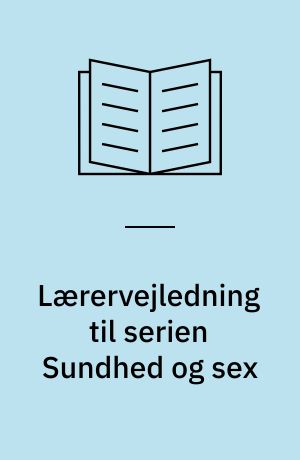 Lærervejledning til serien Sundhed og sex