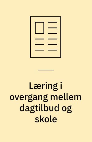 Læring i overgang mellem dagtilbud og skole