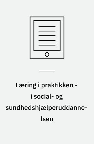 Læring i praktikken - i social- og sundhedshjælperuddannelsen : idèkatalog