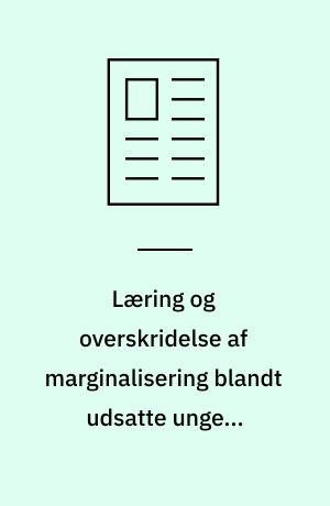 Læring og overskridelse af marginalisering blandt udsatte unge i folkeskolen